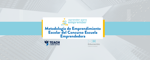 Aprender para Emprender: Metodología de emprendimiento escolar del Concurso Escuela Emprendedora 2022-01