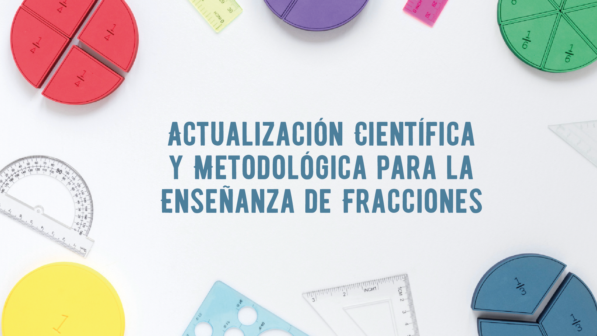 Actualización Científica y Metodológica para la Enseñanza de Fracciones 2025-01